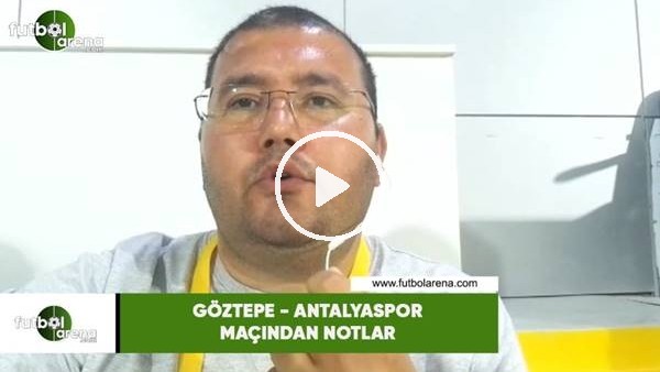 Göztepe - Antalyaspor maçından notlar! Ahmet Tekin aktardı...