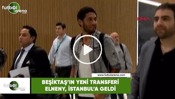 Beşiktaş'ın yeni transferi Elneny, İstanbul'a geldi
