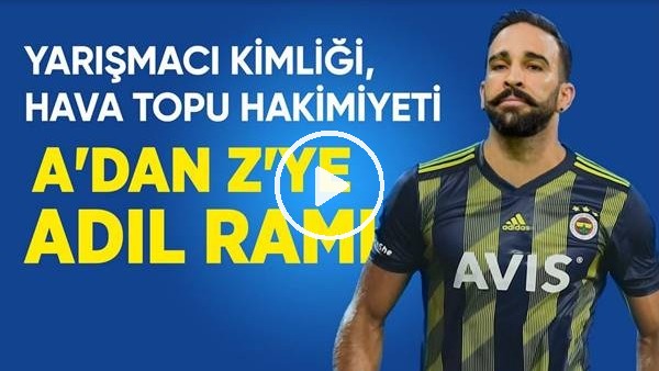 Fenerbahçe'nin Yeni Transferi Adil Rami Kimdir? Hava Topları, Karakteri, Oyun Tarzı...