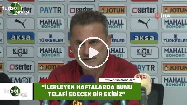 Tahsin Tam: "İlerleyen haftalarda bunu telafi edecek bir ekibiz"