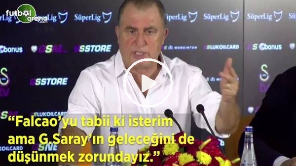 Fatih Terim "Falcao'yu tabii ki isterim Galatasaray'ın geleceğini de düşünmek zorundayız"