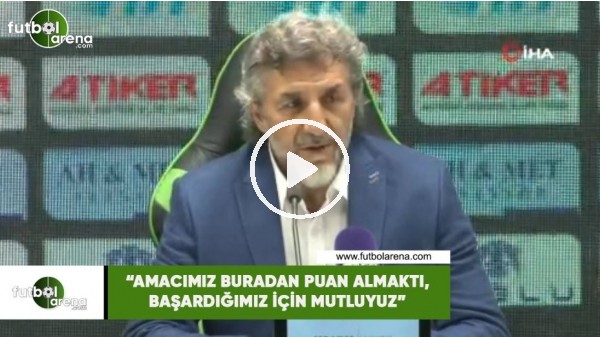 Adnan Erkan: "Amacımız buradan puan almakta, başardığımız için mutluyuz"