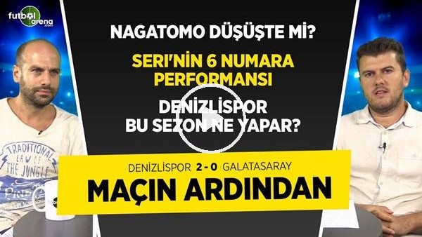 Denizlispor 2-0 Galatasaray Maçı Analizi, Marcao ve Nagatomo'nun Performansı