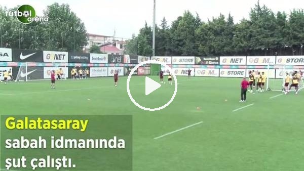 Galatasaray sabah idmanında şut çalıştı