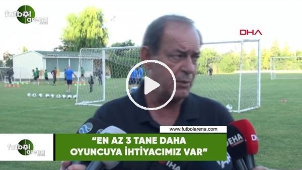 Yücel İldiz: "En az 3 futbolcuya daha ihtiyacımız var"