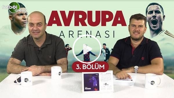 Avrupa Arenası #3 | Avrupa'da Bu Yaz Yapılan En Pahalı Transferler