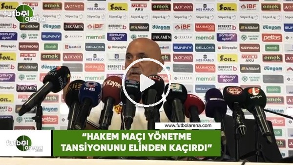 Hikmet Karaman "Hakem maçı yönetme tansiyonunu elinden kaçırdı"