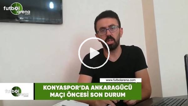 Konyaspor'da Ankaragücü maçı öncesi son durum