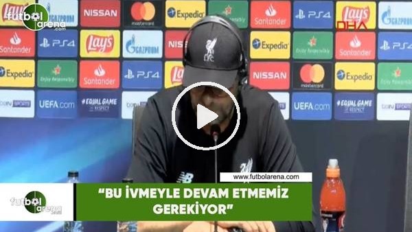 Jürgen Klopp: "Bu ivmeyle devam etmemiz gerekiyor"