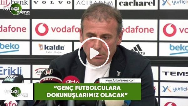 Abdullah Avcı: "Genç futbolculara dokunuşlarımız olacak"