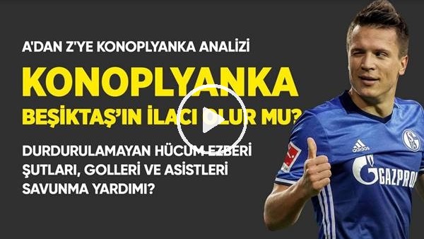 Konoplyanka Beşikaş İçin Doğru İsim Mi? Artıları, Eskileri...