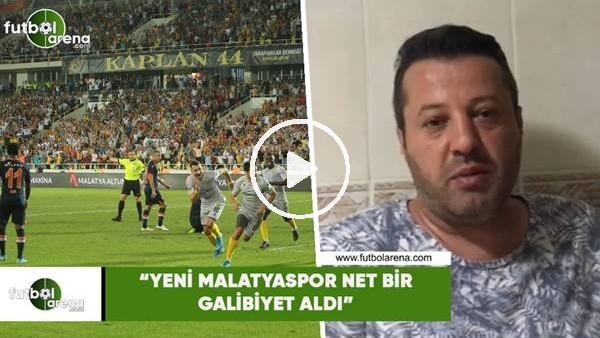 Murat Palta: "Yeni Malatyaspor net bir galibiyet aldı"