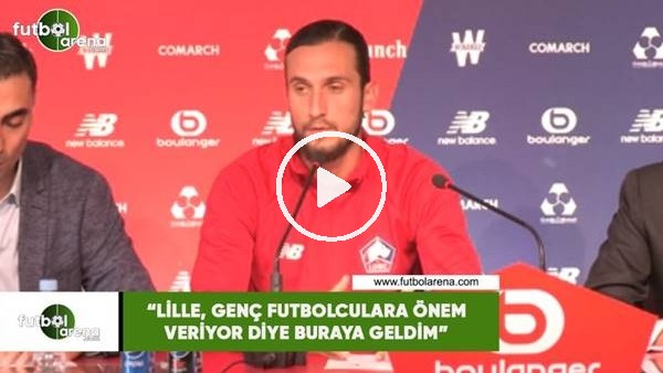 Yusuf Yazıcı: "Lille genç futbolculara önem veriyor diye buraya geldim"