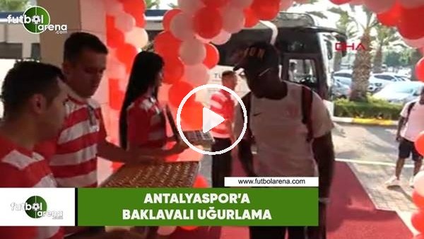 Antalyaspor'a baklavalı uğurlama