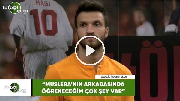 Okan Kocuk: "Muslera'nın arkasında öğreneceğim çok şey var"