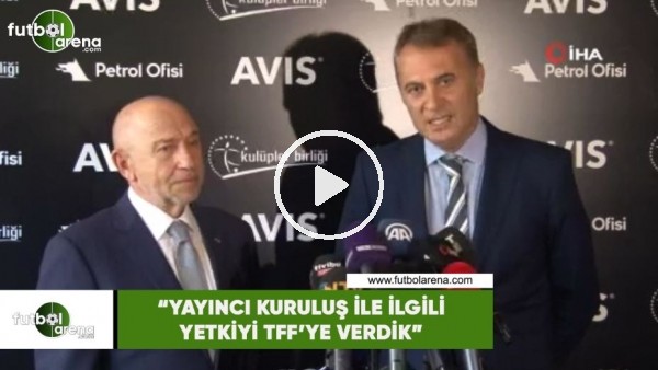 Fikret Orman: "Yayıncı kuruluş ile ilgili yetkiyi TFF'ye verdik"