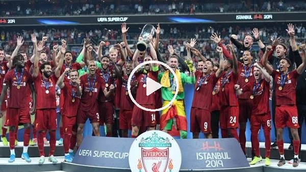 Liverpool, Süper Kupa'nın sahibi oldu