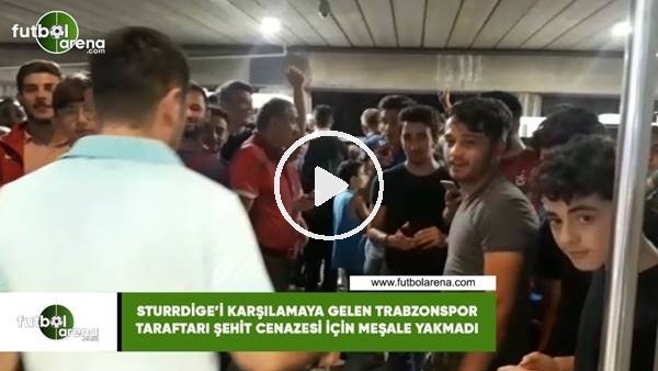 Sturridge'i karşılamaya gelen Trabzonspor taraftarı şehit cenazesi için meşale yakmadı