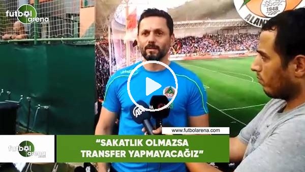 Erol Bulut: "Sakatlık olmazsa transfer yapmayacağız"