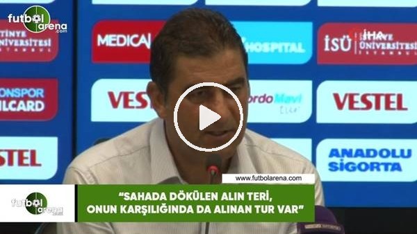 Ünal Karaman: "Sahada dökülen alın teri, onun karşılığında da alınan tur var"