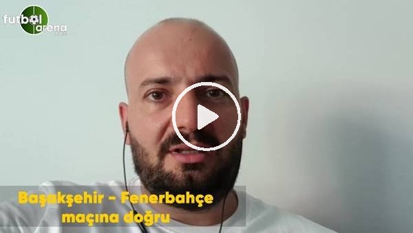 Başakşehir - Fenerbahçe maçına doğru Senad Ok son gelişmeleri aktardı