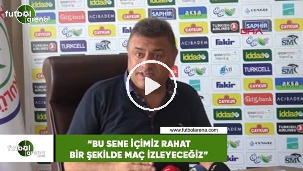 Hasan Kartal: "Bu sene içimiz rahat bir şekilde maç izleyeceğiz"