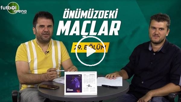 Önümüzdeki Maçlar #29 | Lige Emre Belözoğlu Damgası, Galatasaray'da FFP Sorunu Ve 4-4-2