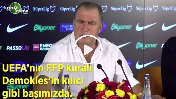 Fatih Terim: "UEFA'nın FFP kuralı Demokles'in kılıcı gibi başımızda"