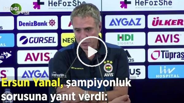 Ersun Yanal şampiyonluk sorusuna yanıt verdi ve iddialı konuştu