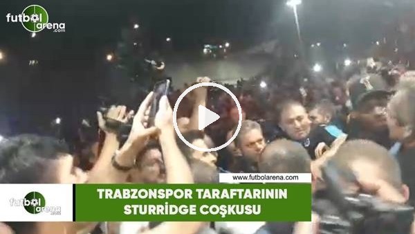Trabzonspor taraftarının Sturridge coşkusu