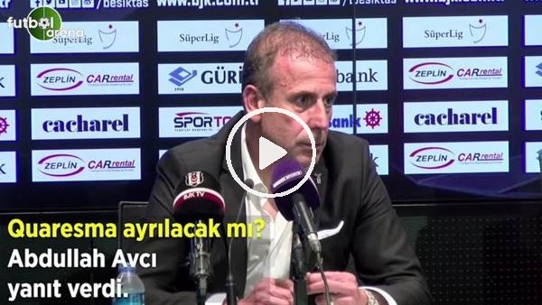 Quaresma ayrılacak mı? Abdullah Avcı yanıt verdi