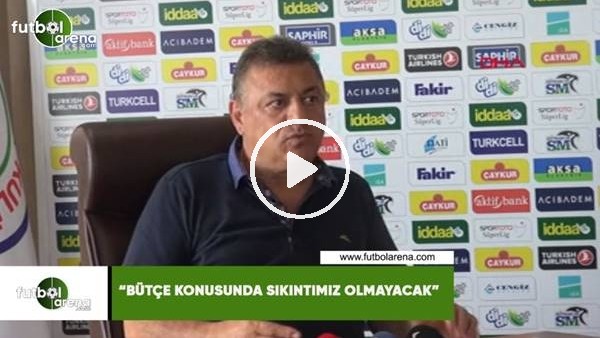 Hasan Kartal: "Bütçe konusunda sıkıntımız olmayacak"