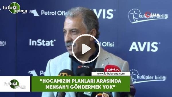 Erol Bedir: "Hocamızın planları arasında Mensah'ı göndermek yok"