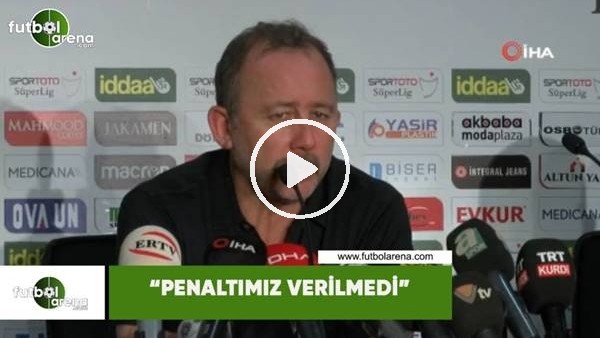 Sergen Yalçın: "Penaltımız verilmedi"