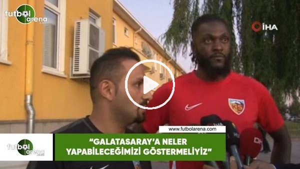 Adebayor: "Galatasaray'a neler yapabileceğimizi göstermeliyiz"