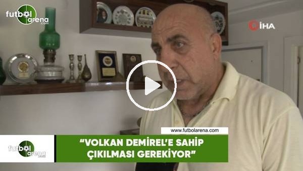 Yaşar Duran: "Volkan Demirel'e sahip çıkılması gerekiyor"