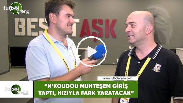 Çağdaş Sevinç: "N'Koudou muhteşem giriş yaptı, hzıyla fark yaratacak"