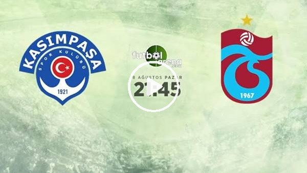 MAÇ GÜNÜ | Kasımpaşa-Trabzonspor (18 Ağustos 2019) (Maç sonu)