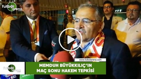 Memduh Büyükkılıç'ın maç sonu hakem tepkisi