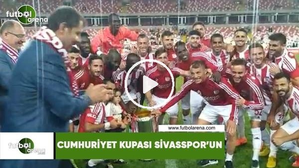  Cumhuriyet Kupası Sivasspor'un