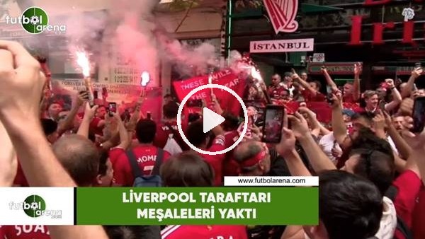 Liverpool taraftarı meşaleleri yaktı