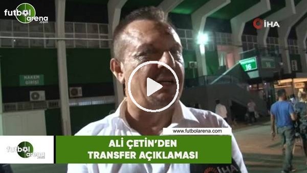 Ali Çetin'den transfer açıklaması