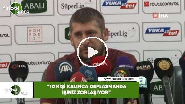 Ümit Davala: "10 kişi kalınca deplasmanda işinizi zorlaşıyor"