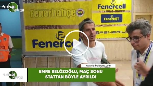 Emre Belözoğlu, maç sonu stattan böyle ayrıldı