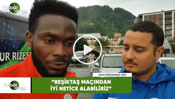 Attamah: "Beşiktaş maçından iyi netice alabiliriz"
