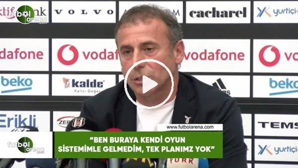 Abdullah Avcı: "Ben buraya kendi oyun sistemimle gelmedim, tek planımız yok"