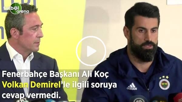 Ali Koç, Volkan Demirel'le ilgili soruya cevap vermedi