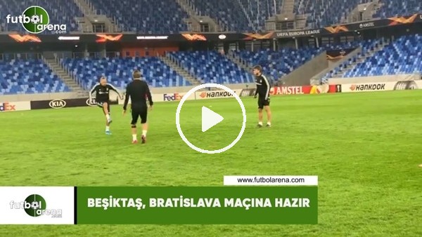 Beşiktaş, Bratislava maçına hazır