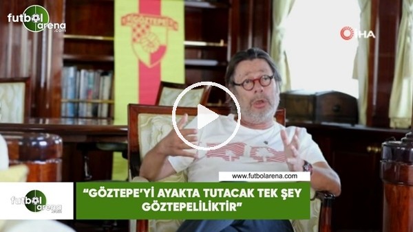 Mehme Sepil: "Göztepe'yi ayakta tutacak tek şey Göztepeliliktir"