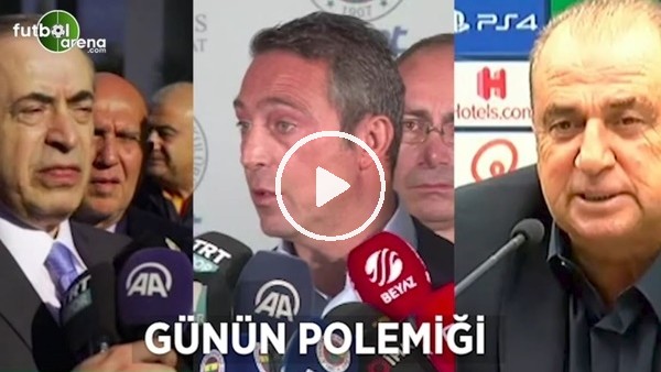 Ali Koç, Fatih Terim ve Mustafa Cengiz arasında günün polemiği